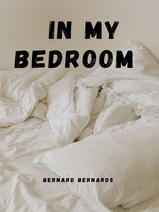 Title details for IN MY BEDROOM by Bernard  Bernards - Wait list